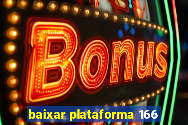 baixar plataforma 166